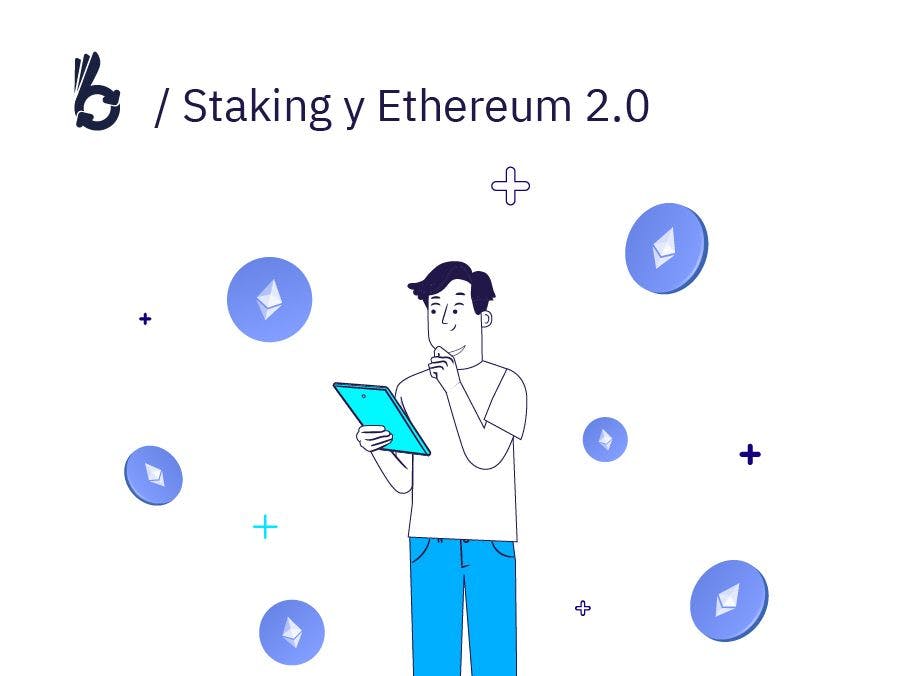 ¿Qué es el staking y cómo funcionará en Ethereum 2.0?